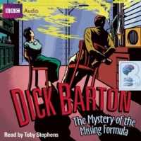 Dick Barton - The Mystery of the Missing Formula written by BBC Team performed by Toby Stephens on CD (Abridged)